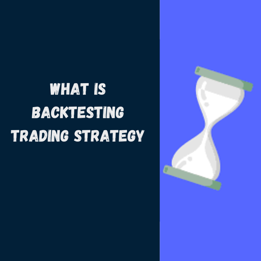 This image is about what is backtesting trading strategy.
